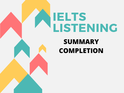 Ielts Listening - Dạng bài tập Summary & Note Completion