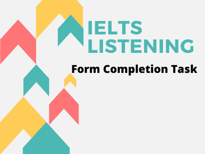 Ielts Listening - Dạng bài tập Form Completion 