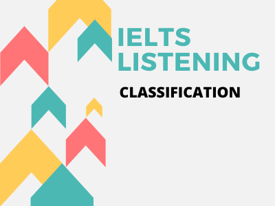 Ielts Listening - Dạng bài tập Classification