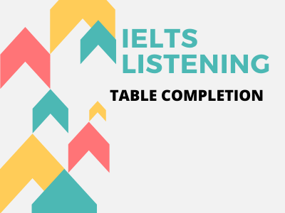 Ielts Listening - Dạng bài tập Table Completion