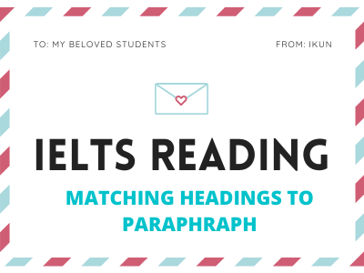 IELTS READING - DẠNG BÀI TẬP MATCHING HEADING TO PARAGRAPH