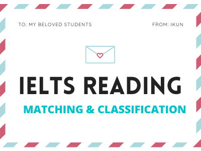 IELTS READING - DẠNG BÀI TẬP MATCHING VÀ CLASSIFICATION