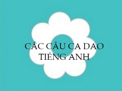 CÁC CÂU CA DAO TIẾNG ANH