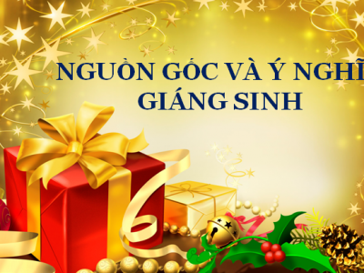 NGUỒN GỐC VÀ Ý NGHĨA CỦA NGÀY LỄ GIÁNG SINH