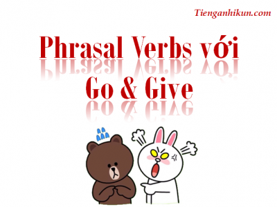 phrasal Verbs với Go and Give