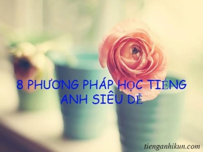 8 PHƯƠNG PHÁP ĐƠN GIẢN ĐỂ CHƠI MÀ VẪN GIỎI TIẾNG ANH