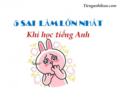 5 sai lầm lớn nhất khi học tiếng Anh