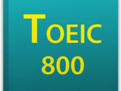 BẠN ĐÃ CÓ BẰNG TOEIC 800 CHƯA?